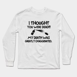 You just can't get rid of me. Long Sleeve T-Shirt